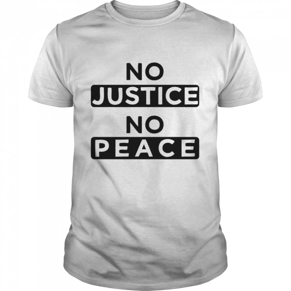 No Justice No Peace Shirt