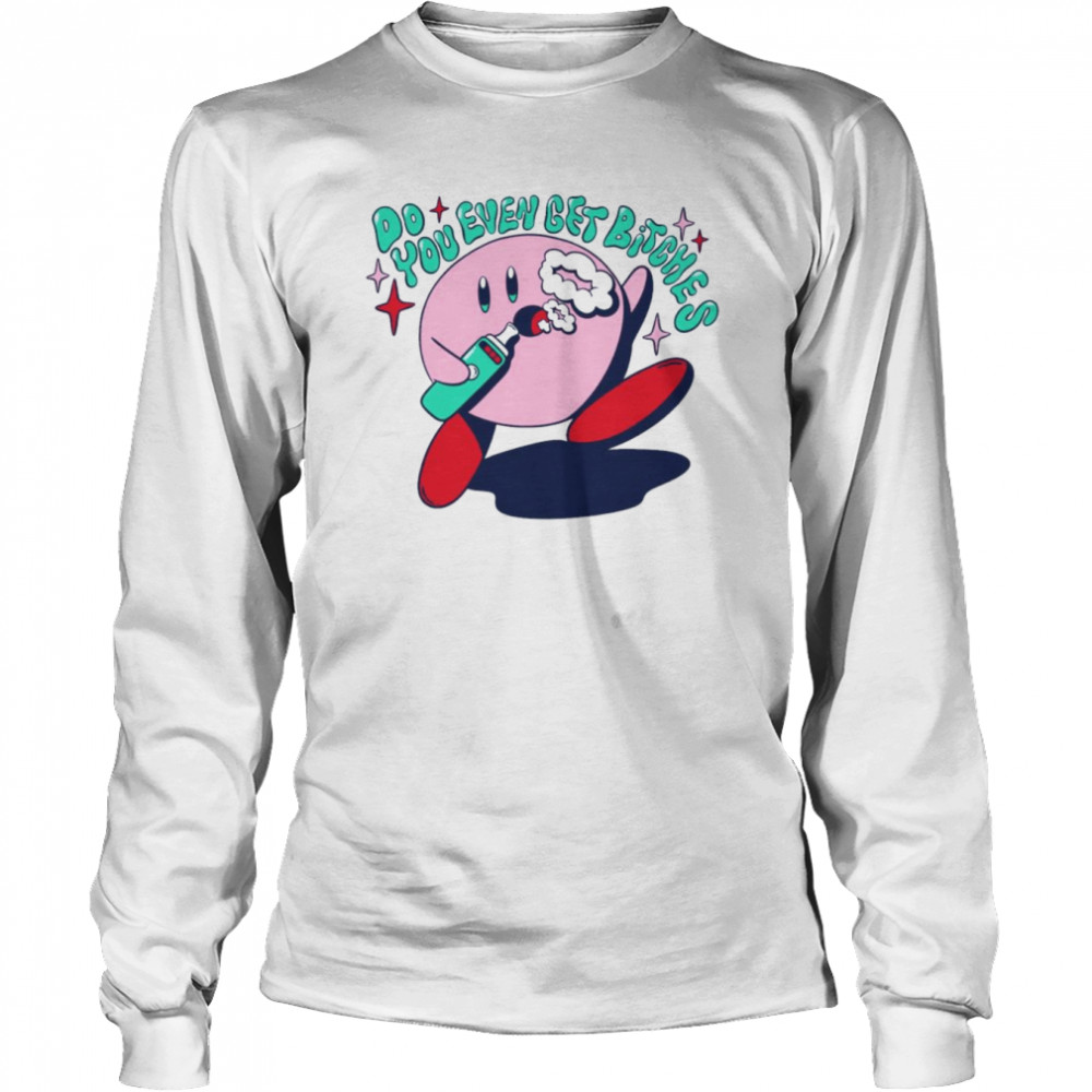 Pink Boi do you even get bitches shirt Long Sleeved T-shirt