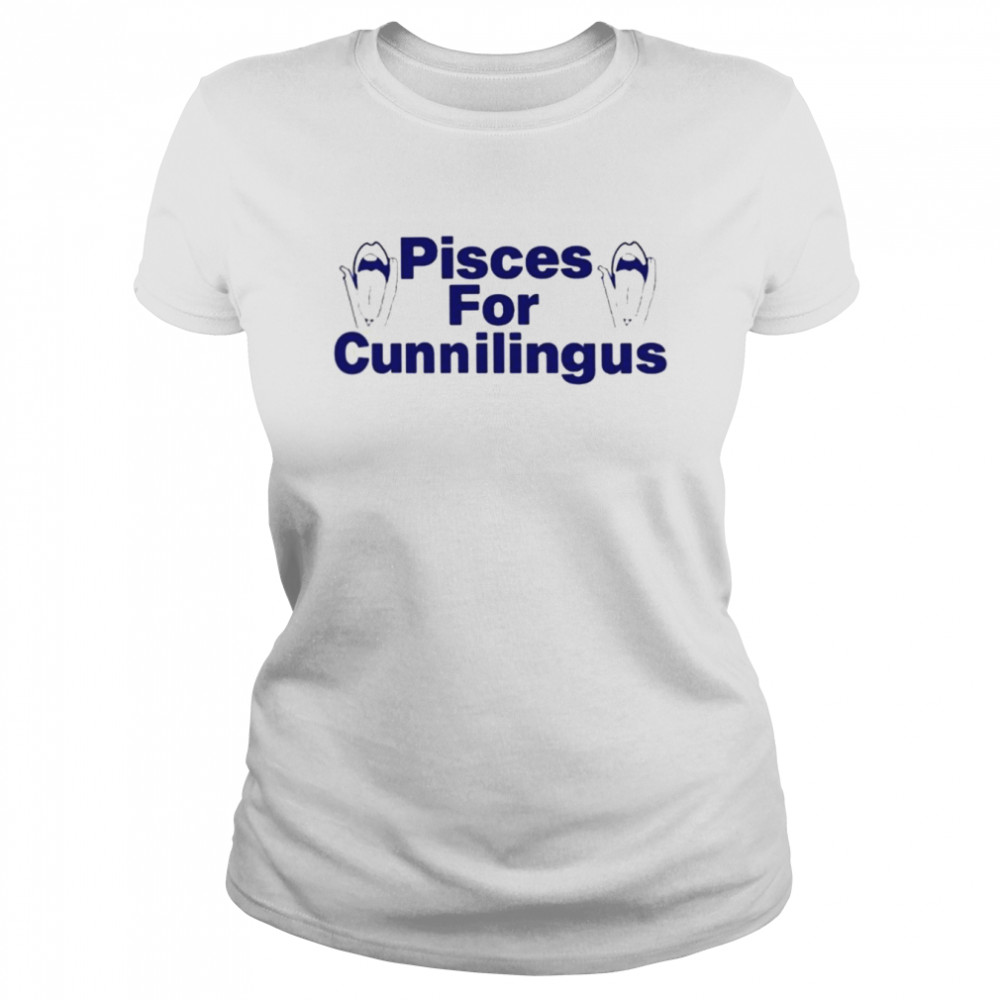 Pisces For Cunnilingus  Classic Women's T-shirt