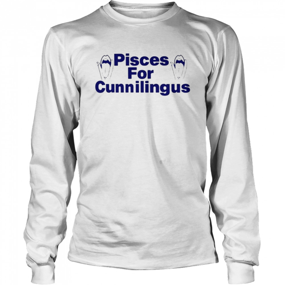 Pisces For Cunnilingus  Long Sleeved T-shirt