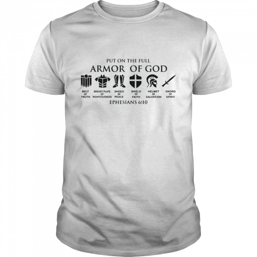 Put on The Full Armor of God Shirt