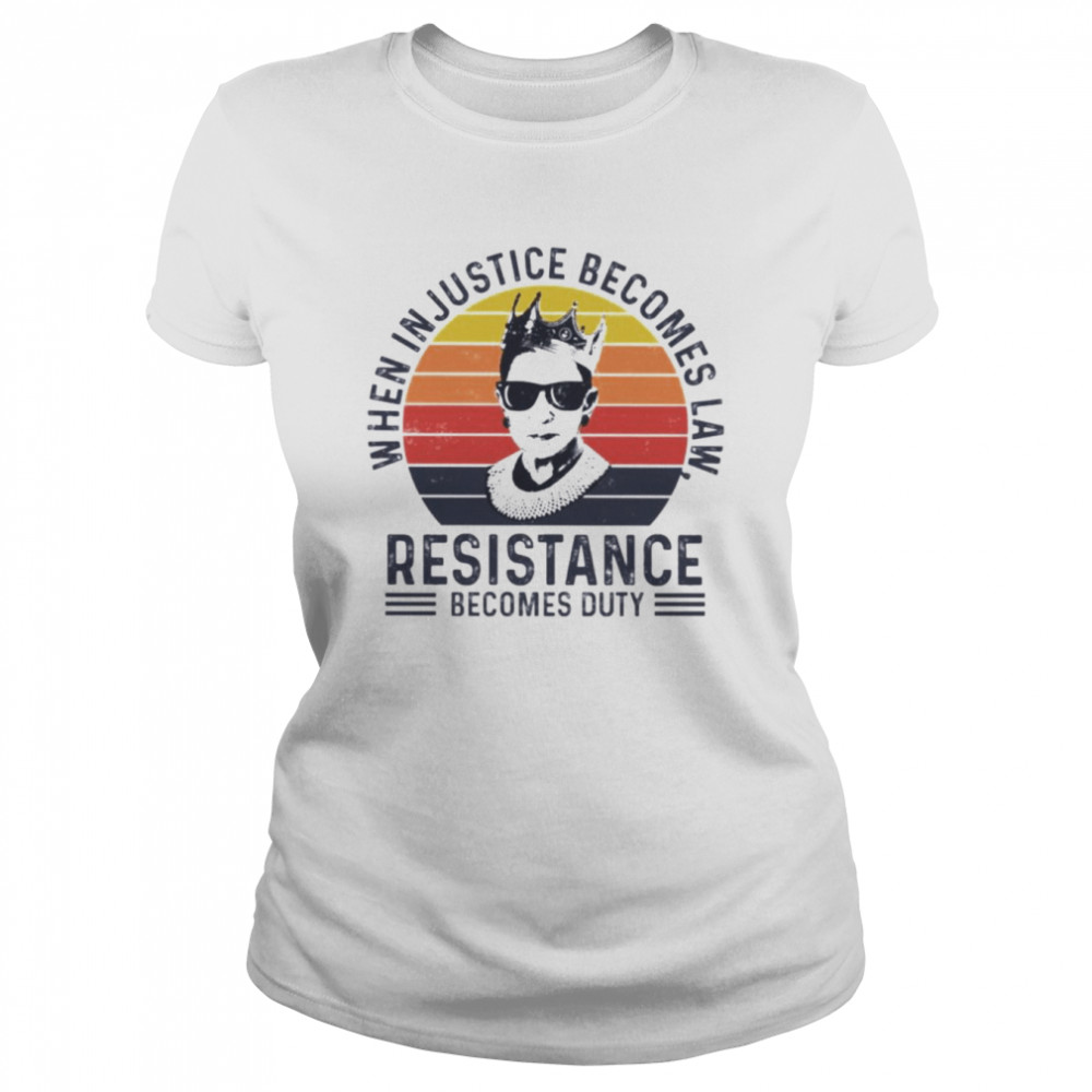 RBG when injustice becomes law vintage shirt Classic Women's T-shirt