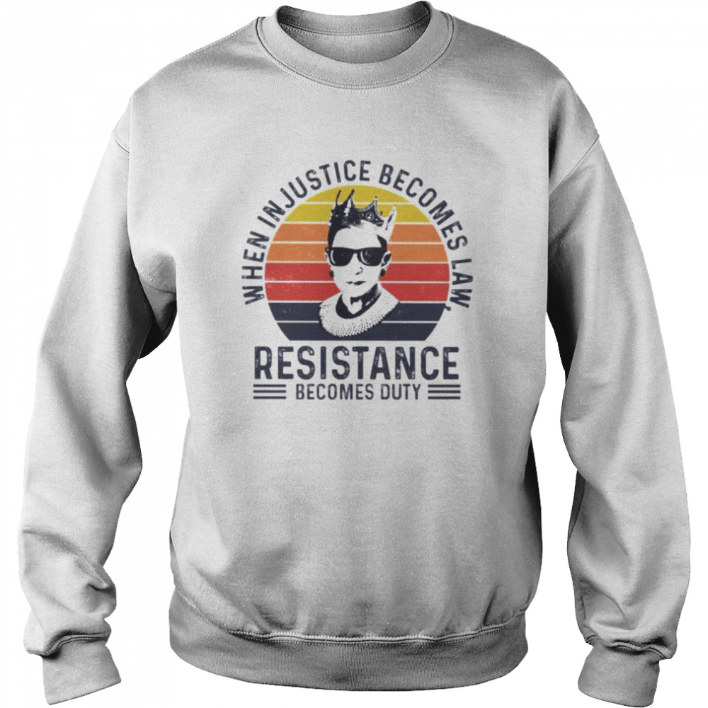 RBG when injustice becomes law vintage shirt Unisex Sweatshirt