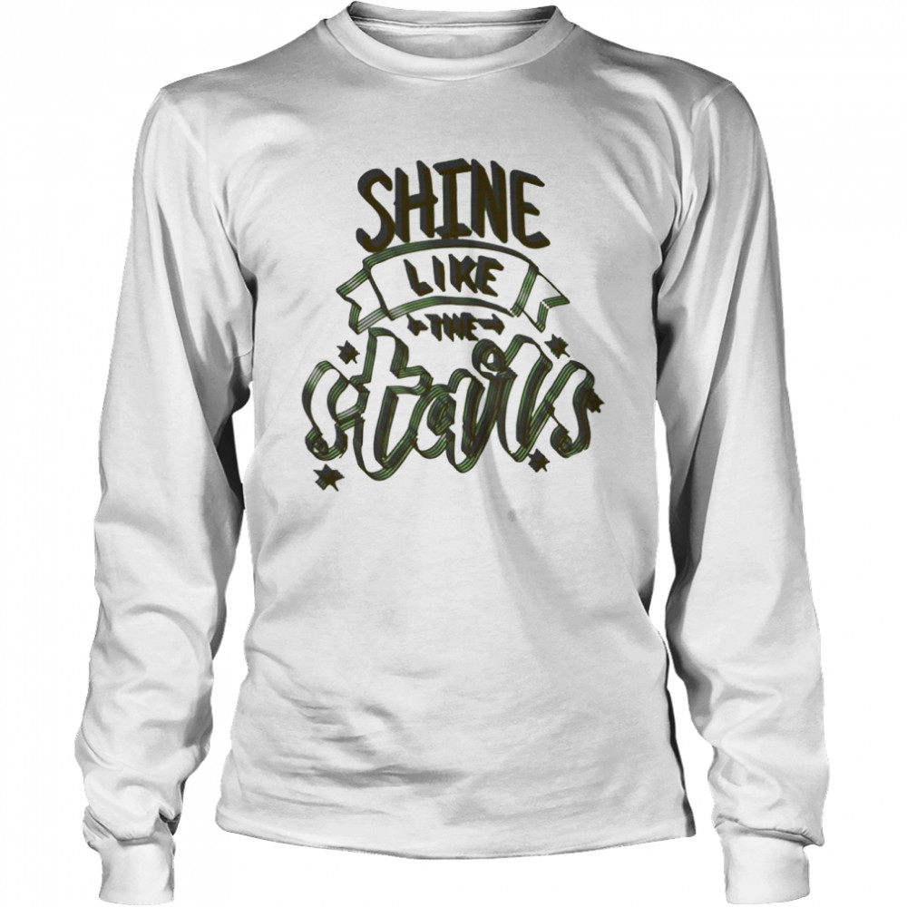 Shine Like Stars shirt Long Sleeved T-shirt