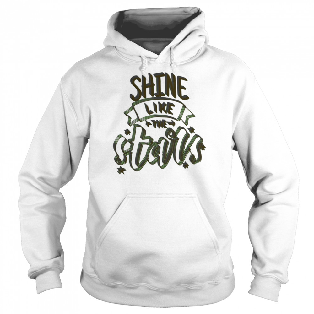 Shine Like Stars shirt Unisex Hoodie