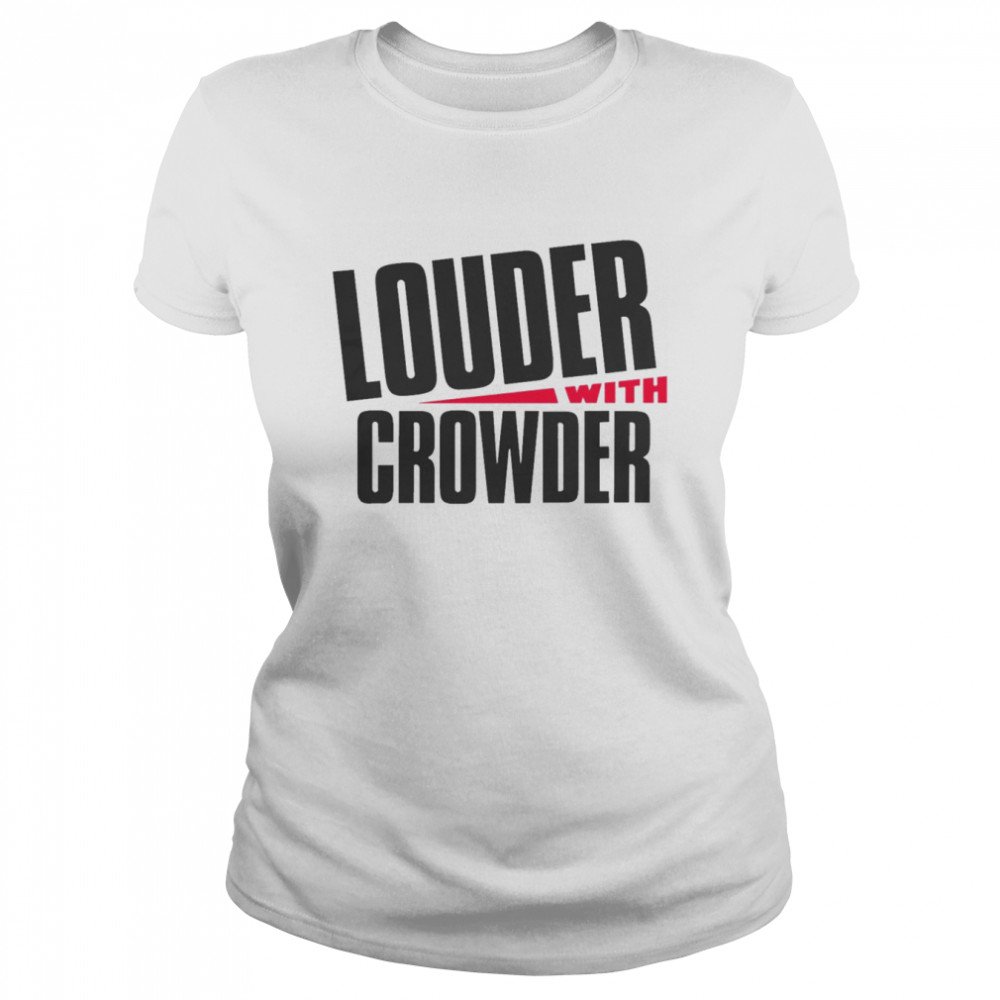 Steven Crowder Louder With Crowder  Classic Women's T-shirt