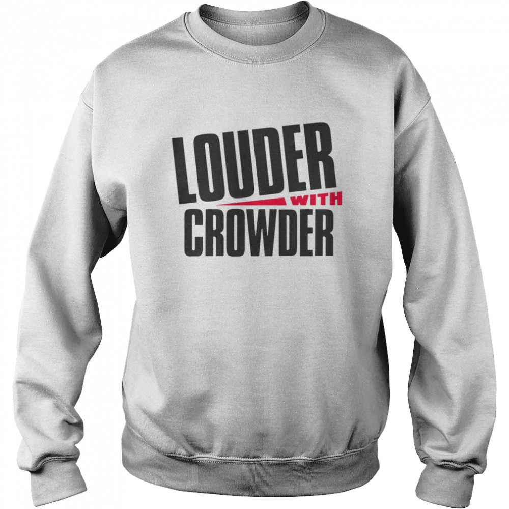 Steven Crowder Louder With Crowder  Unisex Sweatshirt