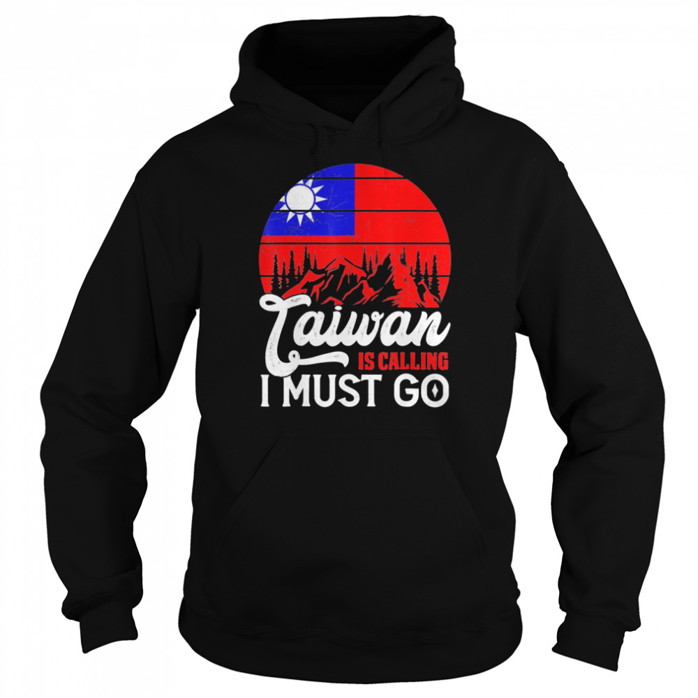 Taiwan Is Calling & I Must Go Taiwanese Flag vintage T- Unisex Hoodie