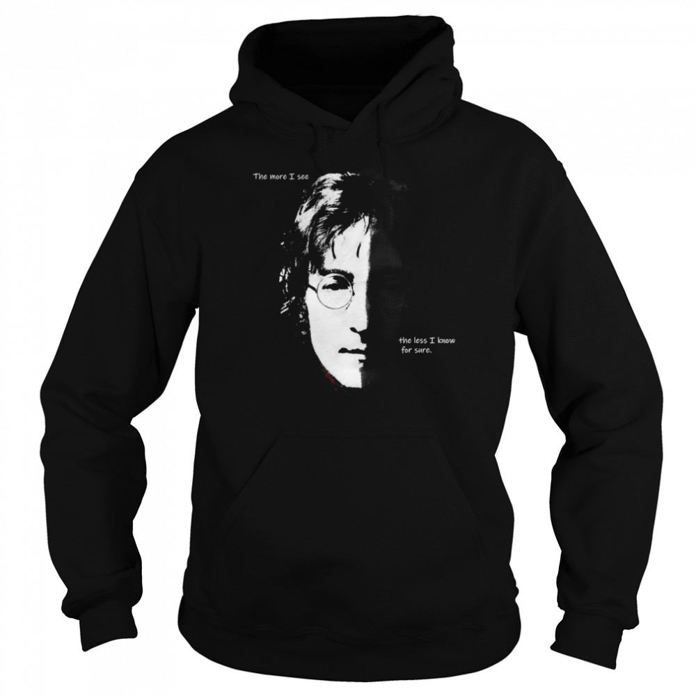 The More I See The Less I Know For Sure Queen Lennon Illustration shirt Unisex Hoodie