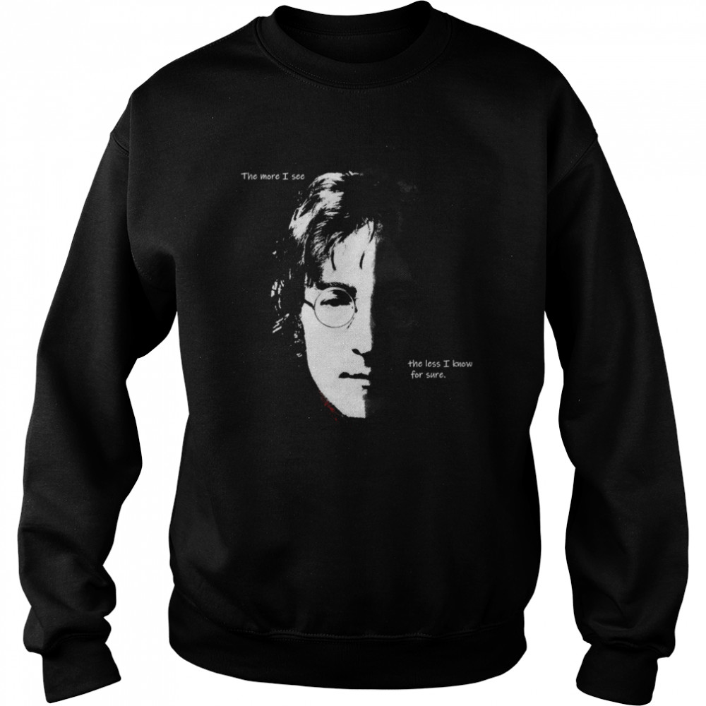 The More I See The Less I Know For Sure Queen Lennon Illustration shirt Unisex Sweatshirt