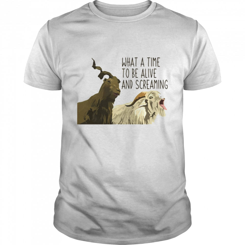 Thor’s Goats What A Time To Be Alive And Screaming shirt