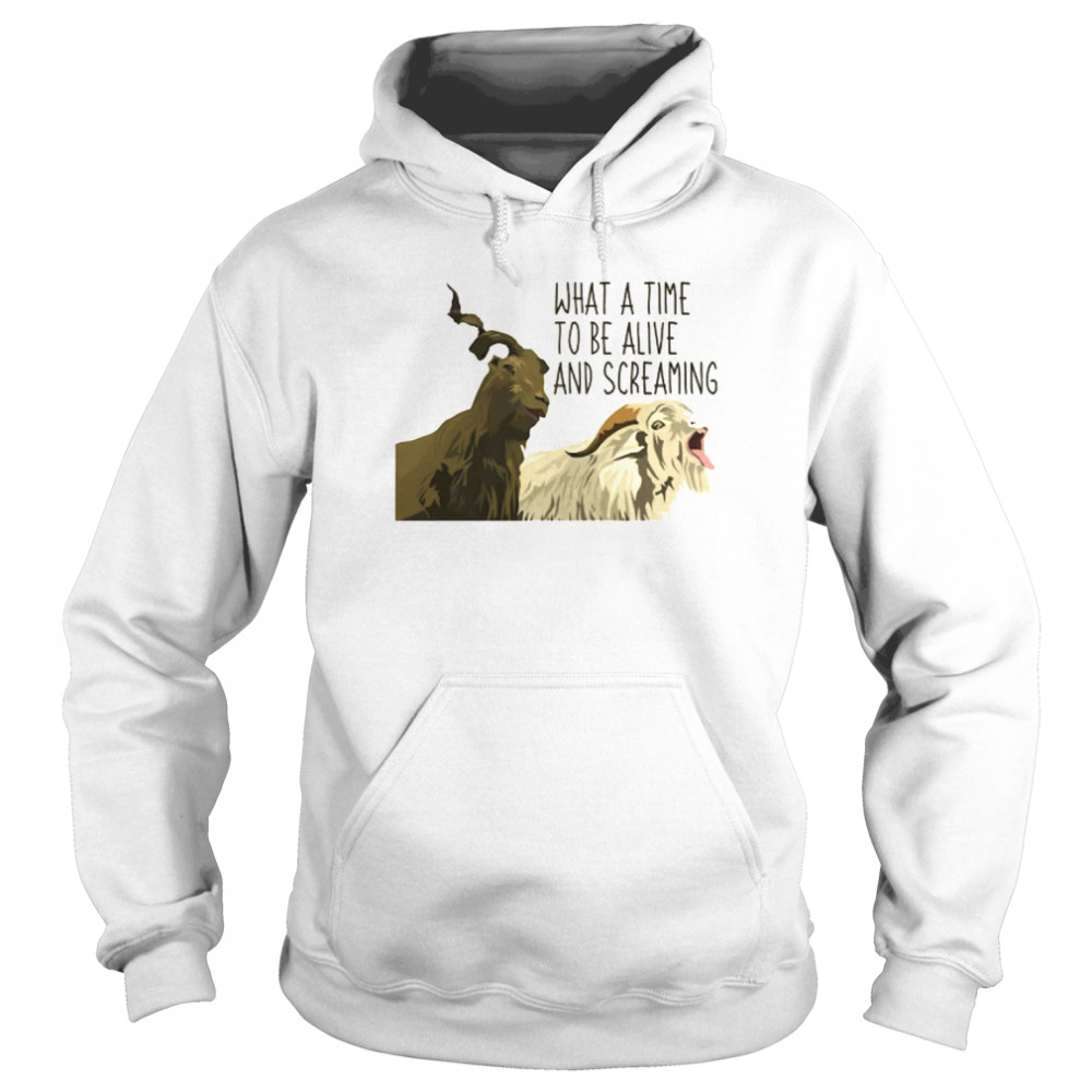 Thor’s Goats What A Time To Be Alive And Screaming shirt Unisex Hoodie