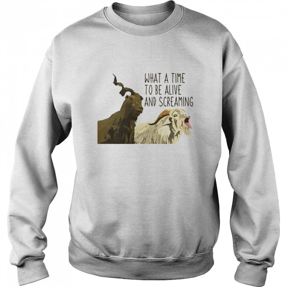 Thor’s Goats What A Time To Be Alive And Screaming shirt Unisex Sweatshirt