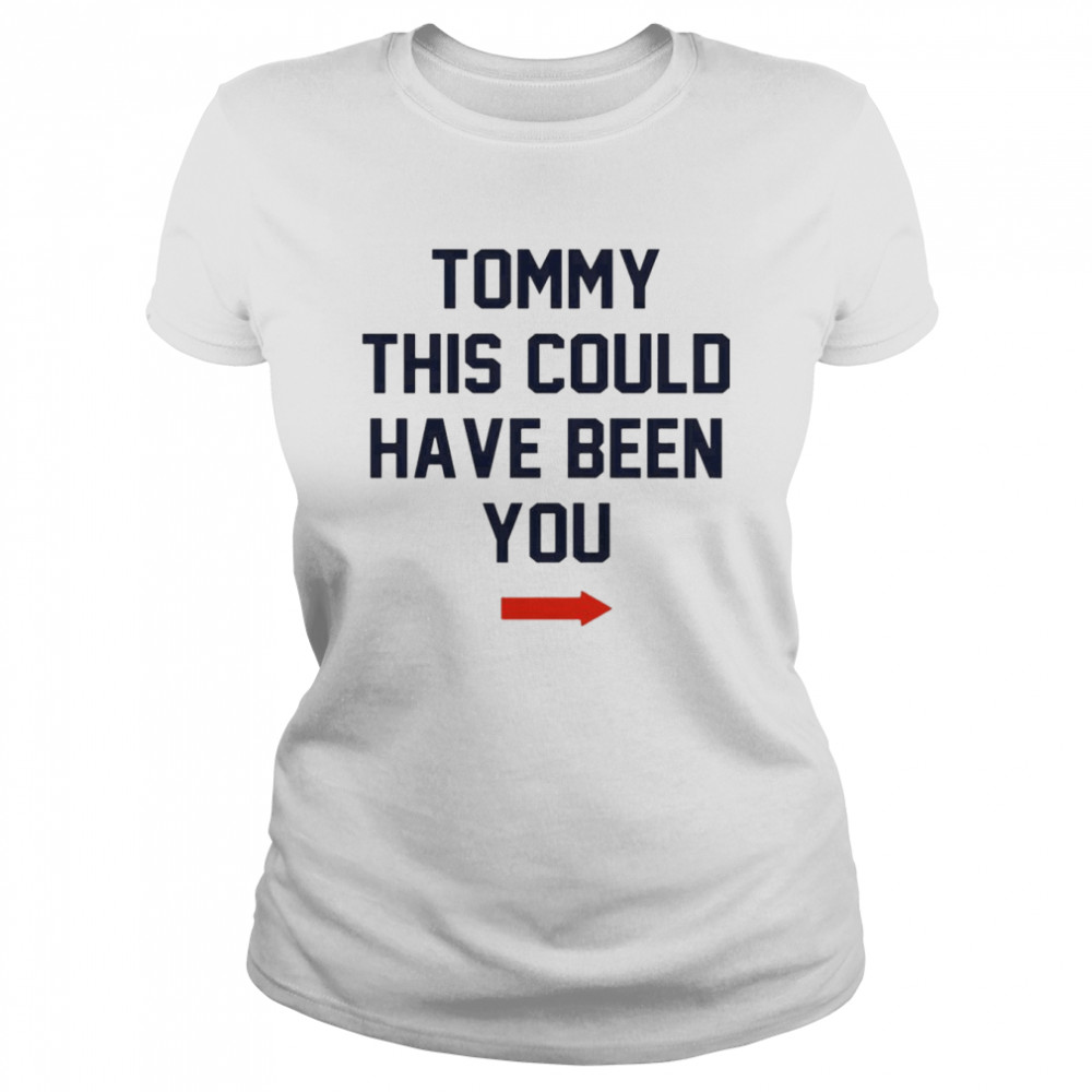 Tommy this could have been you T-shirt Classic Women's T-shirt