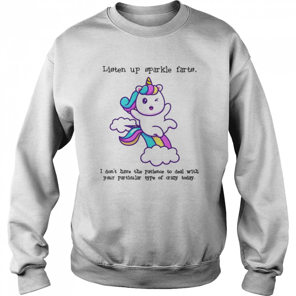 Unicorn listen up sparkle farts shirt Unisex Sweatshirt