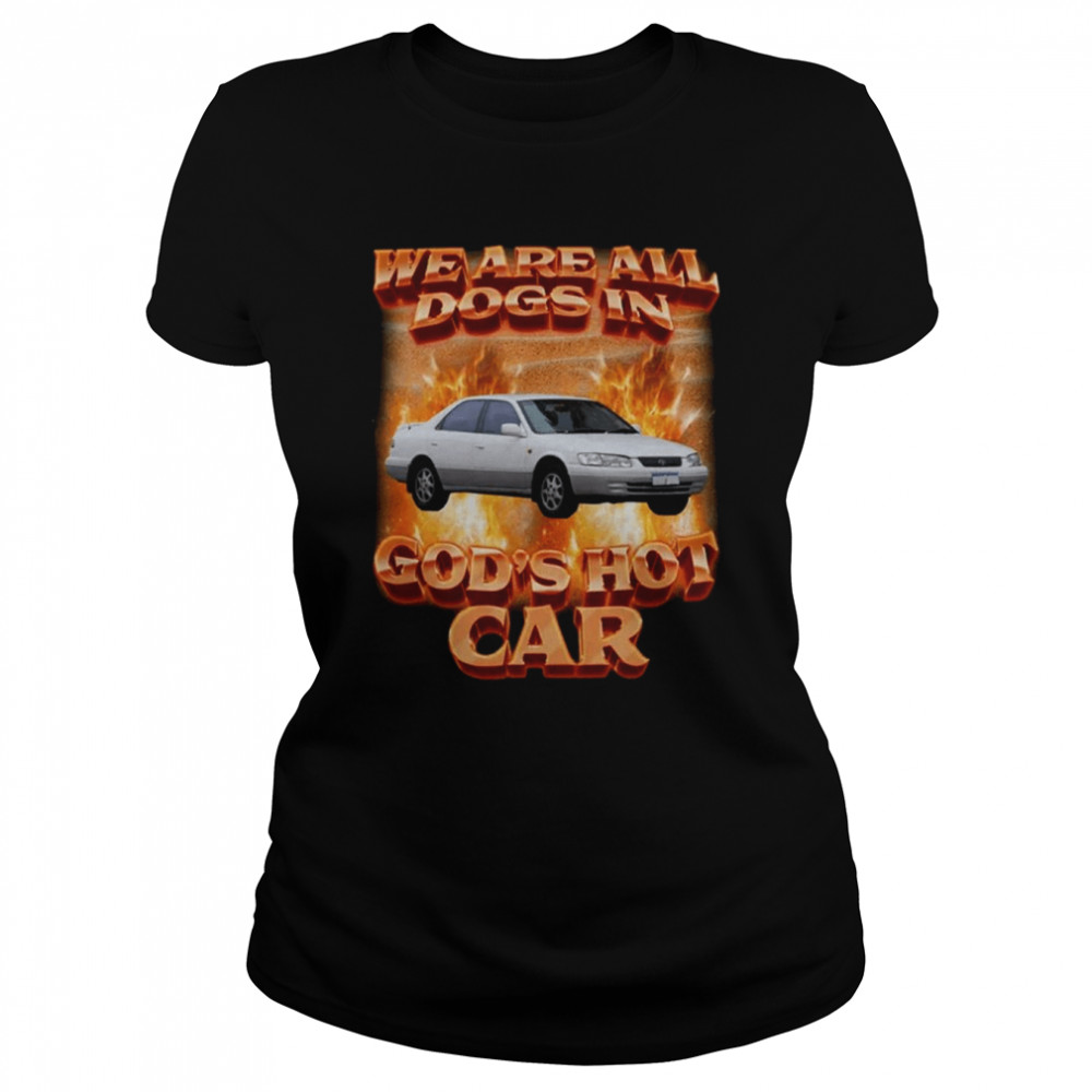 Vintage We Are All Dogs In God’s Hot Car shirt Classic Women's T-shirt