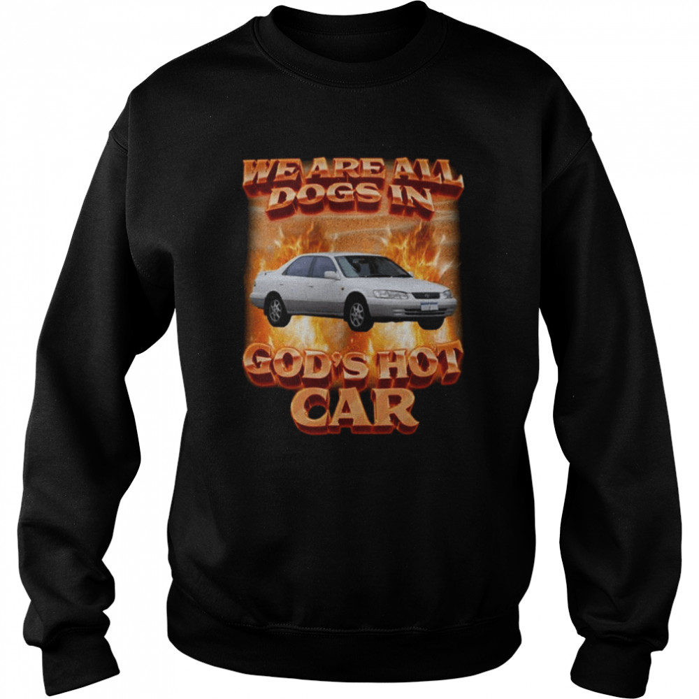 Vintage We Are All Dogs In God’s Hot Car shirt Unisex Sweatshirt