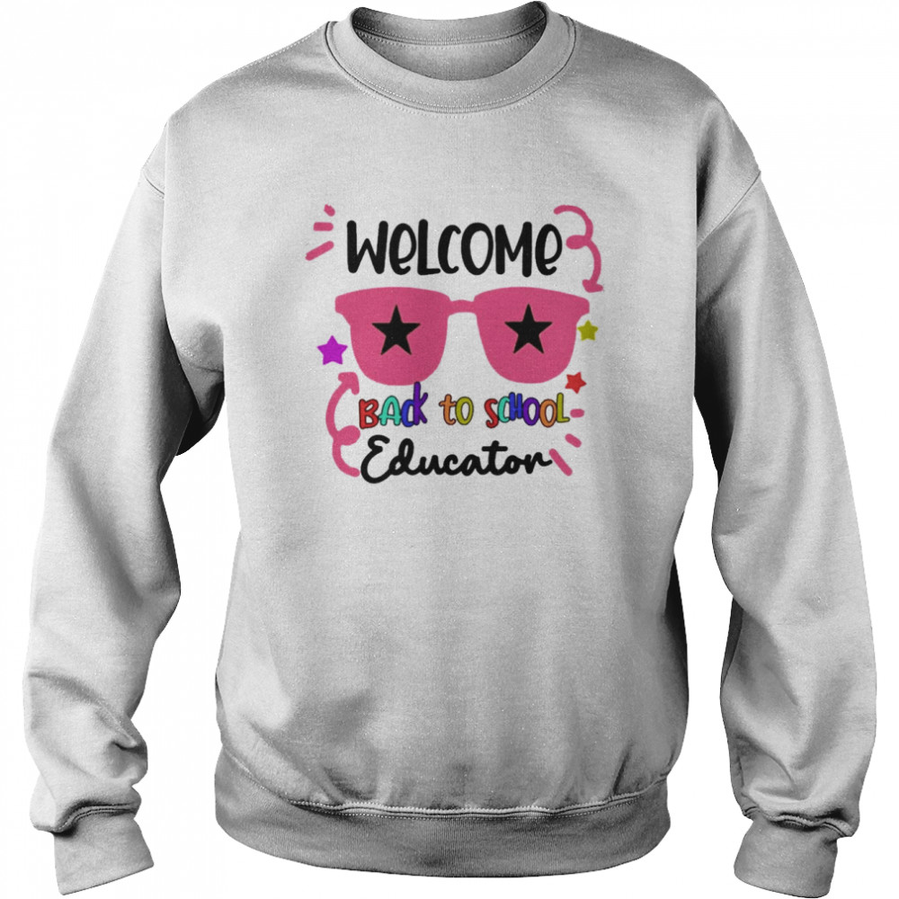 Welcome Back To School Educator  Unisex Sweatshirt