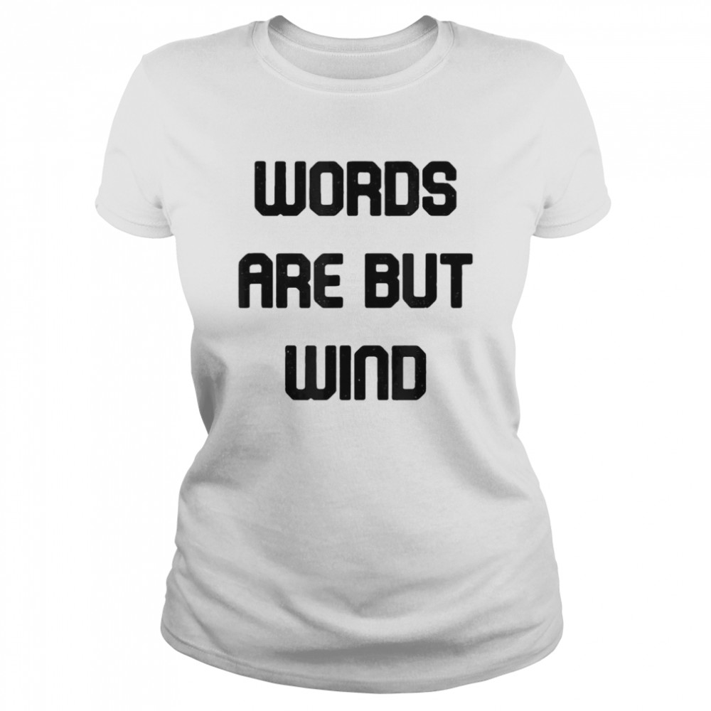 Word Are But Wind T-shirt Classic Women's T-shirt