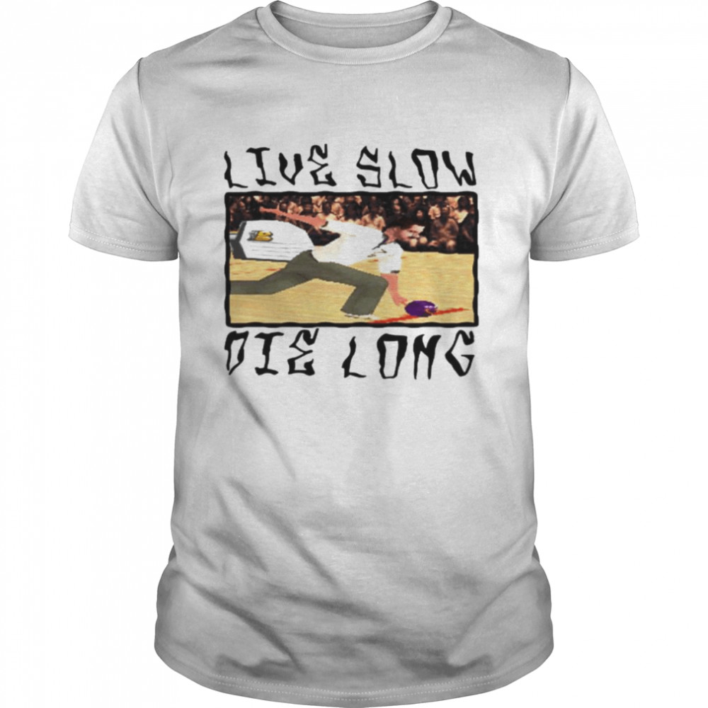 Live slow die long shirt