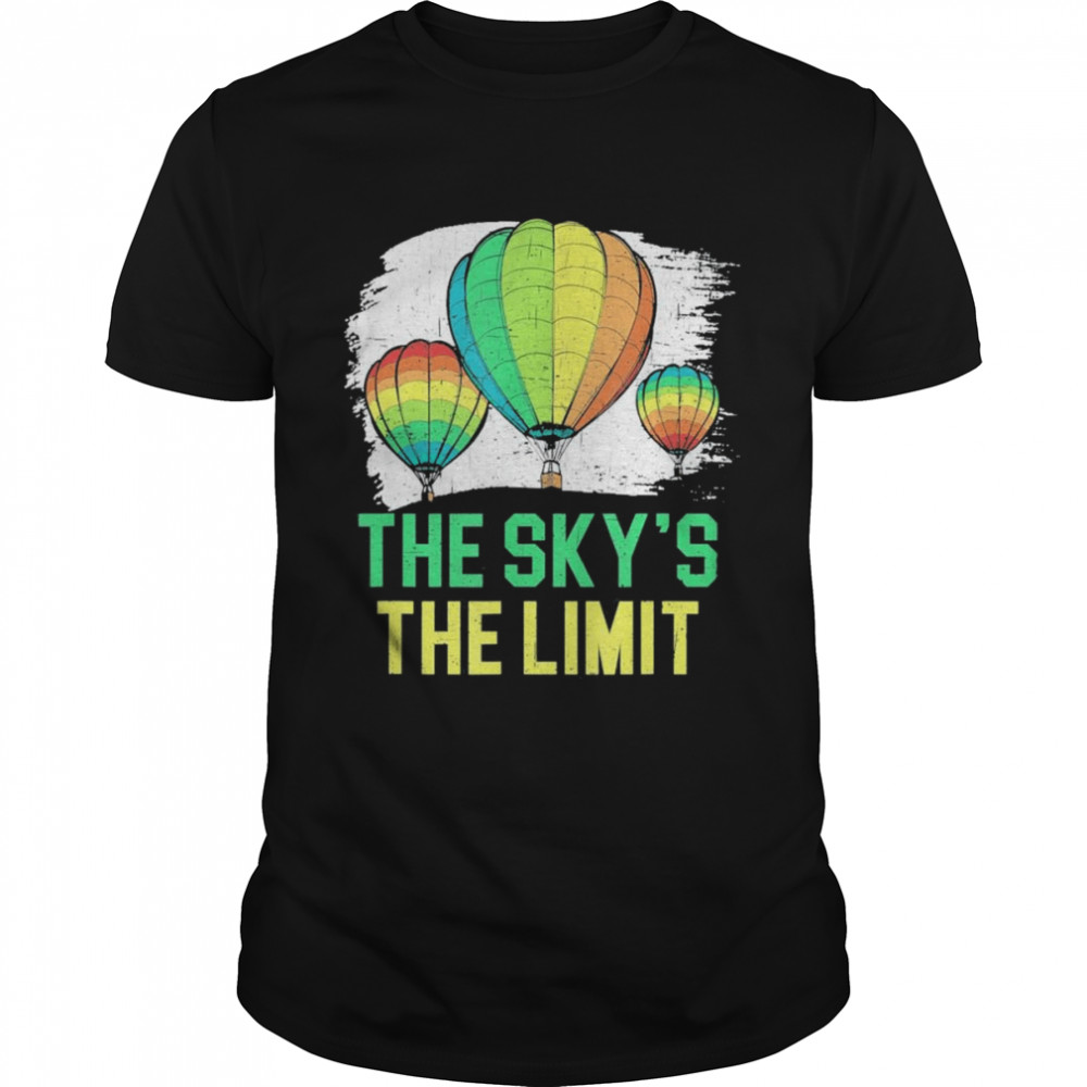 The Sky’s The Limit Hot Air Balloon Ride Flying T-Shirt