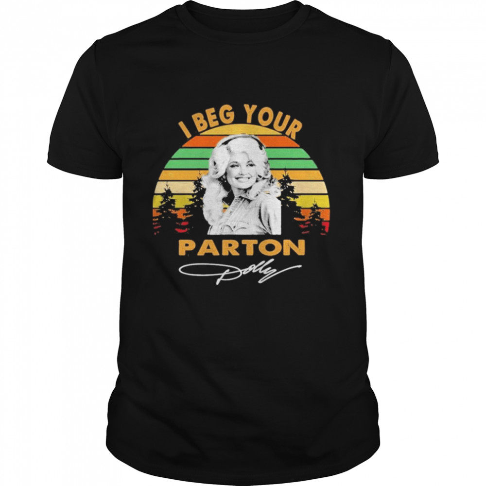 vintage Dolly Parton I Beg Your signature T-Shirt