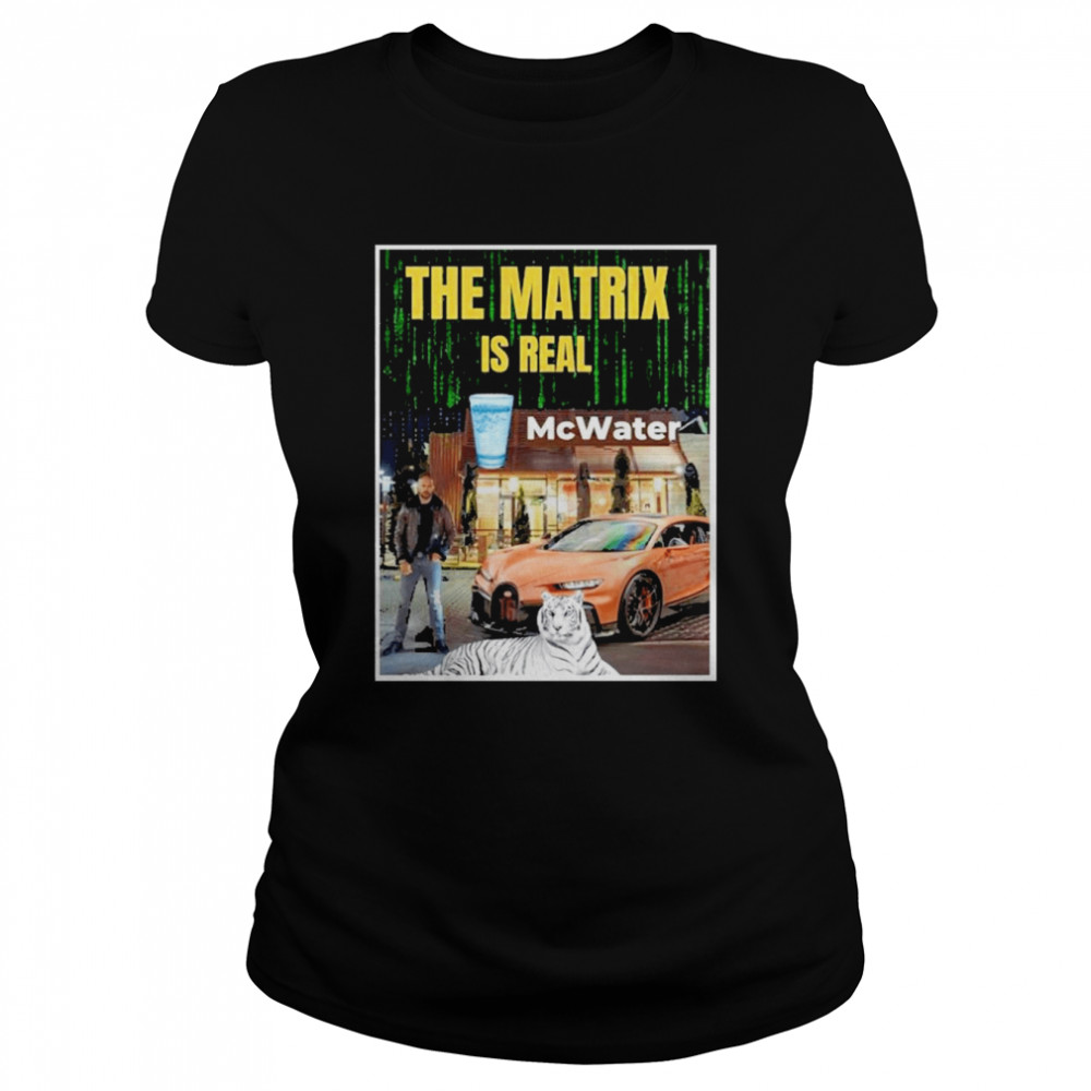 Andrew Tate The Matrix Is Real Mcwater  Classic Women's T-shirt