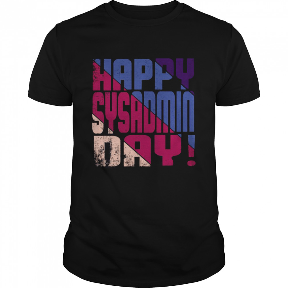 Happy Sysadmin Day shirt