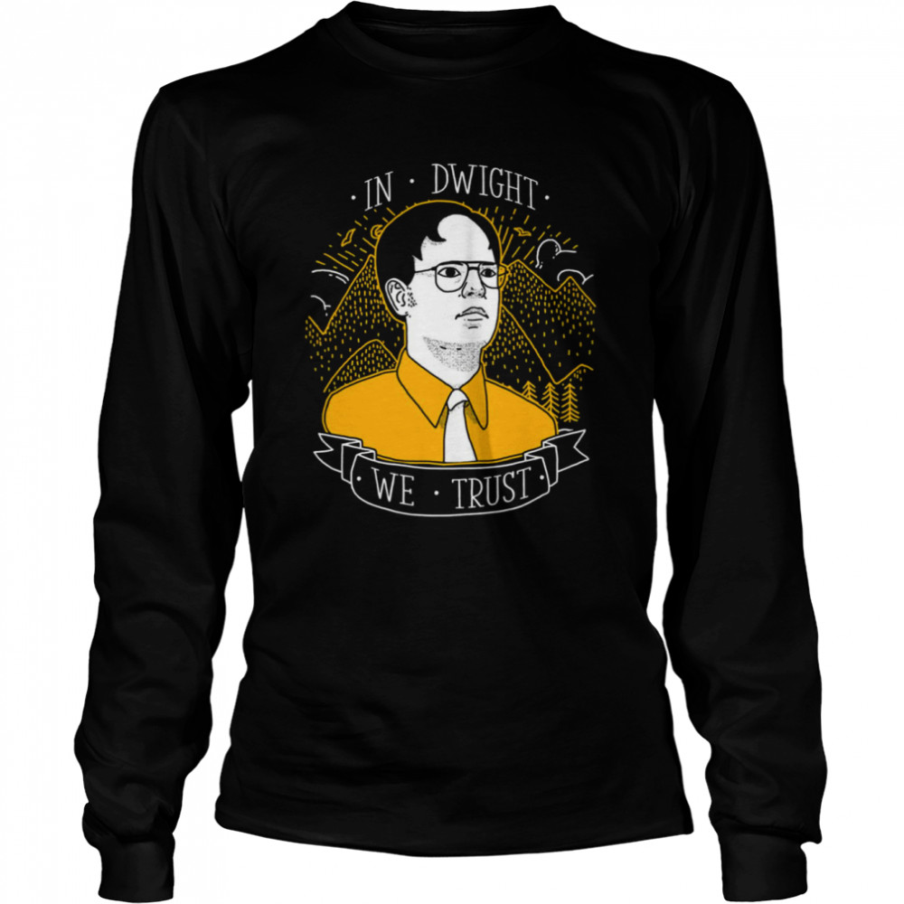 In Dwight We Trust Dwight Schrute shirt Long Sleeved T-shirt