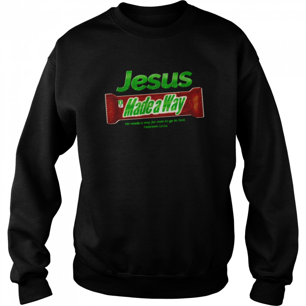 Jesus Made a Way he made a way for man to go to god Hebrews shirt Unisex Sweatshirt