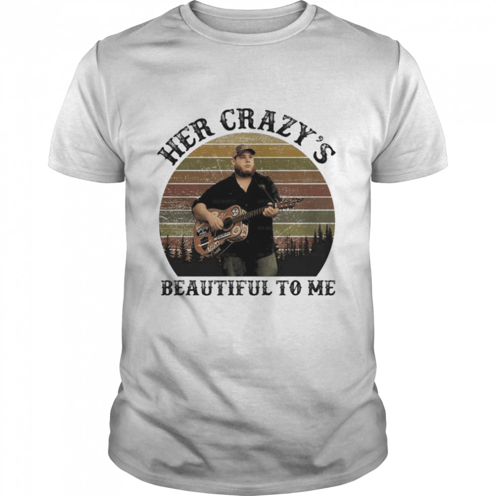 Luke Combs Her Crazy’s Beautiful To Me vintage Shirt
