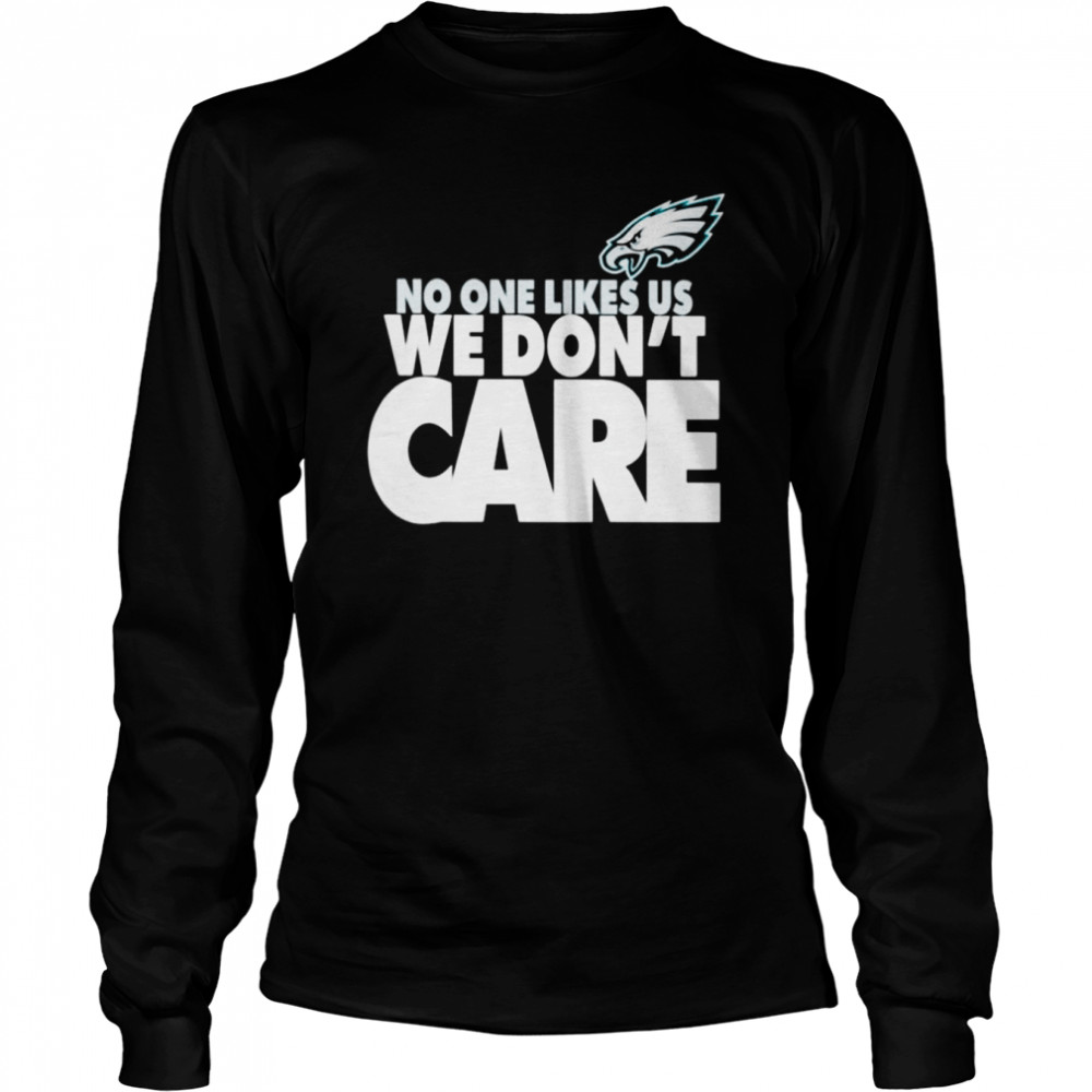 No One Likes Us We Don't Care Philadelphia Eagles shirt - Trend T Shirt  Store Online