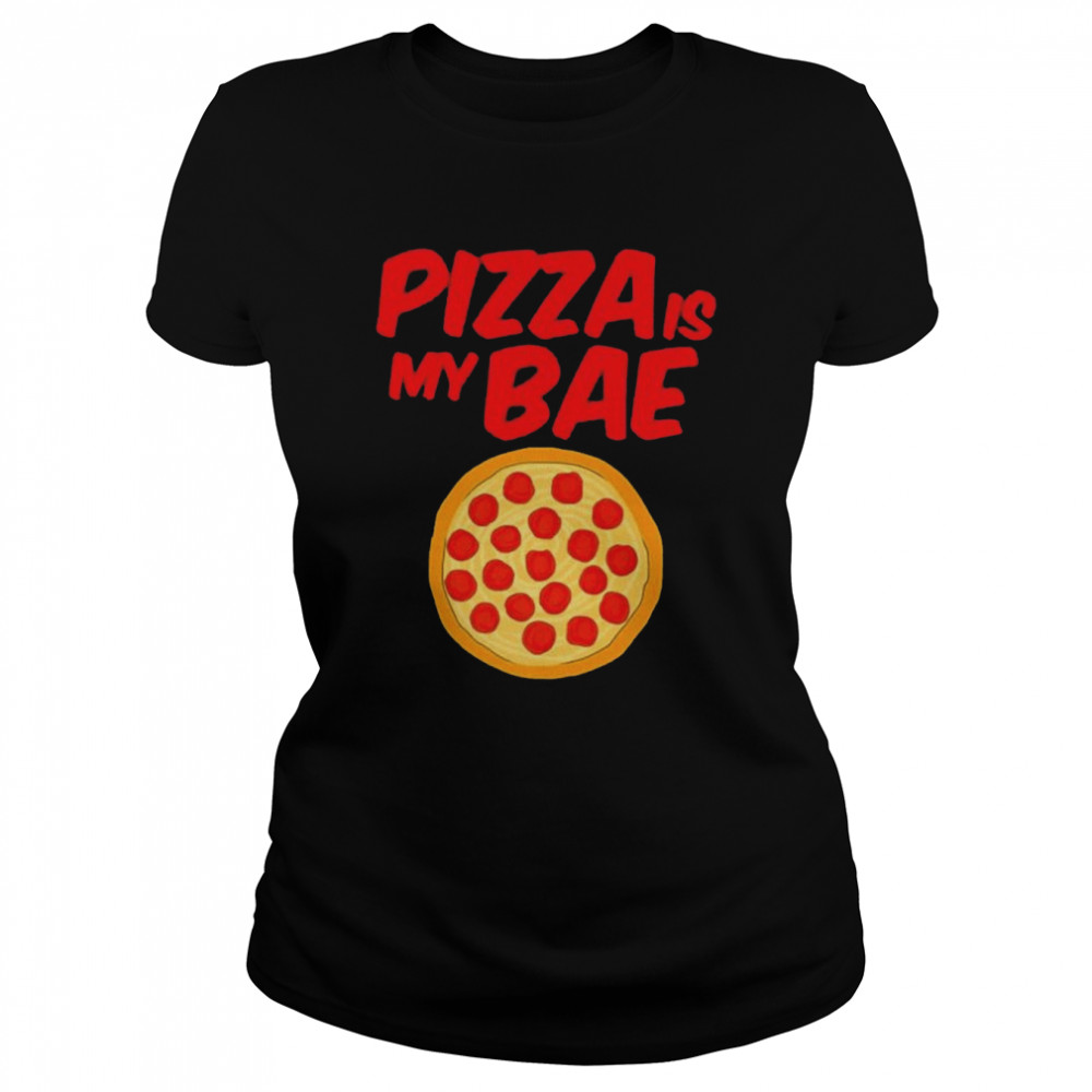 Pizza Is My Bae Pepperoni Pizza Meat Cheese Sauce shirt Classic Women's T-shirt