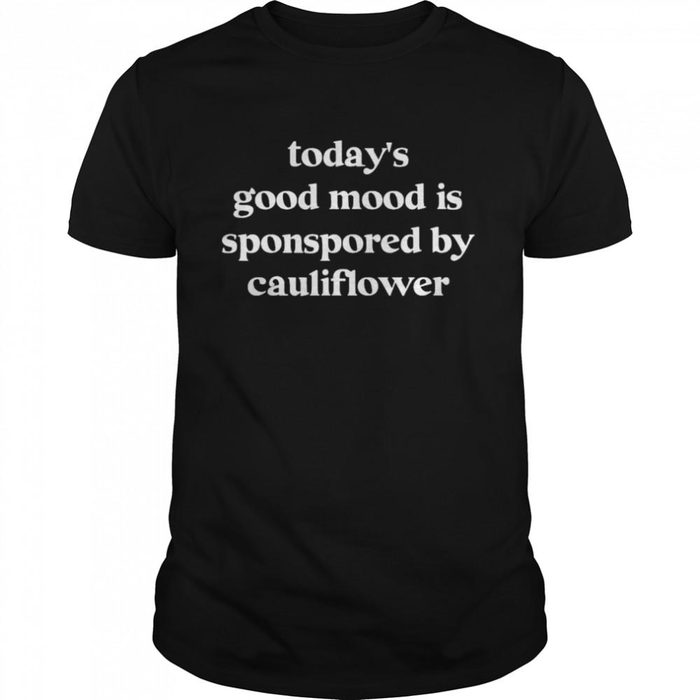 Today’s Good Mood Is Sponsored By Cauliflower T- Classic Men's T-shirt