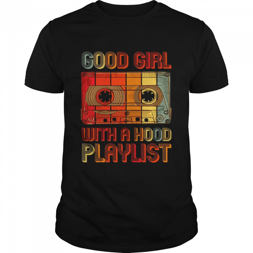 1990s Vintage Retro Good Girl With A Hood Playlist shirt