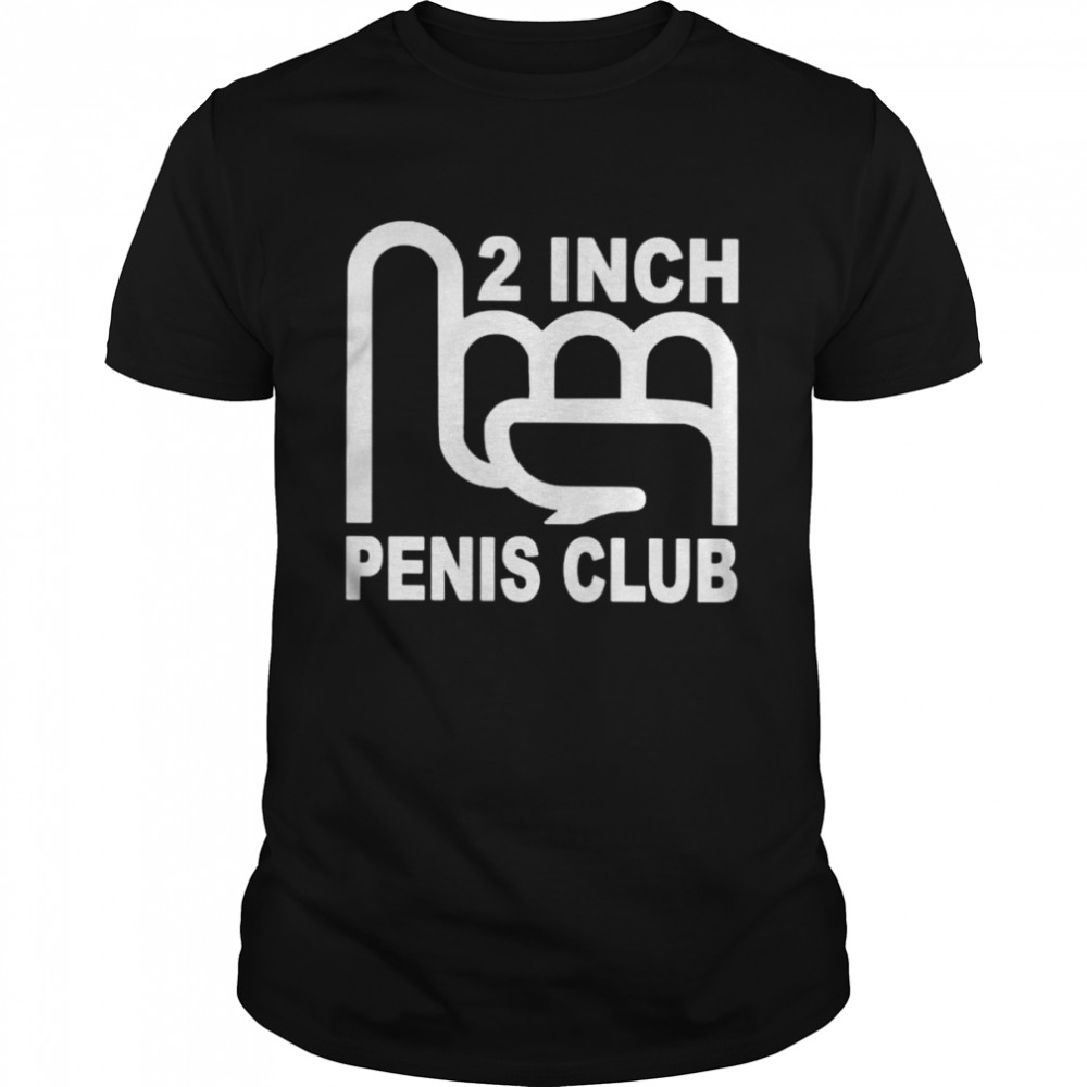 2 Inch Penis Club Shirt