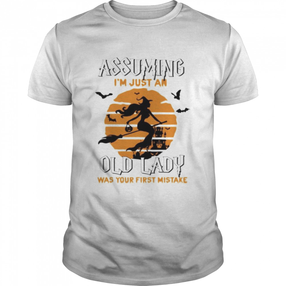 Assuming i’m just an old lady was your first mistake T-shirt Classic Men's T-shirt