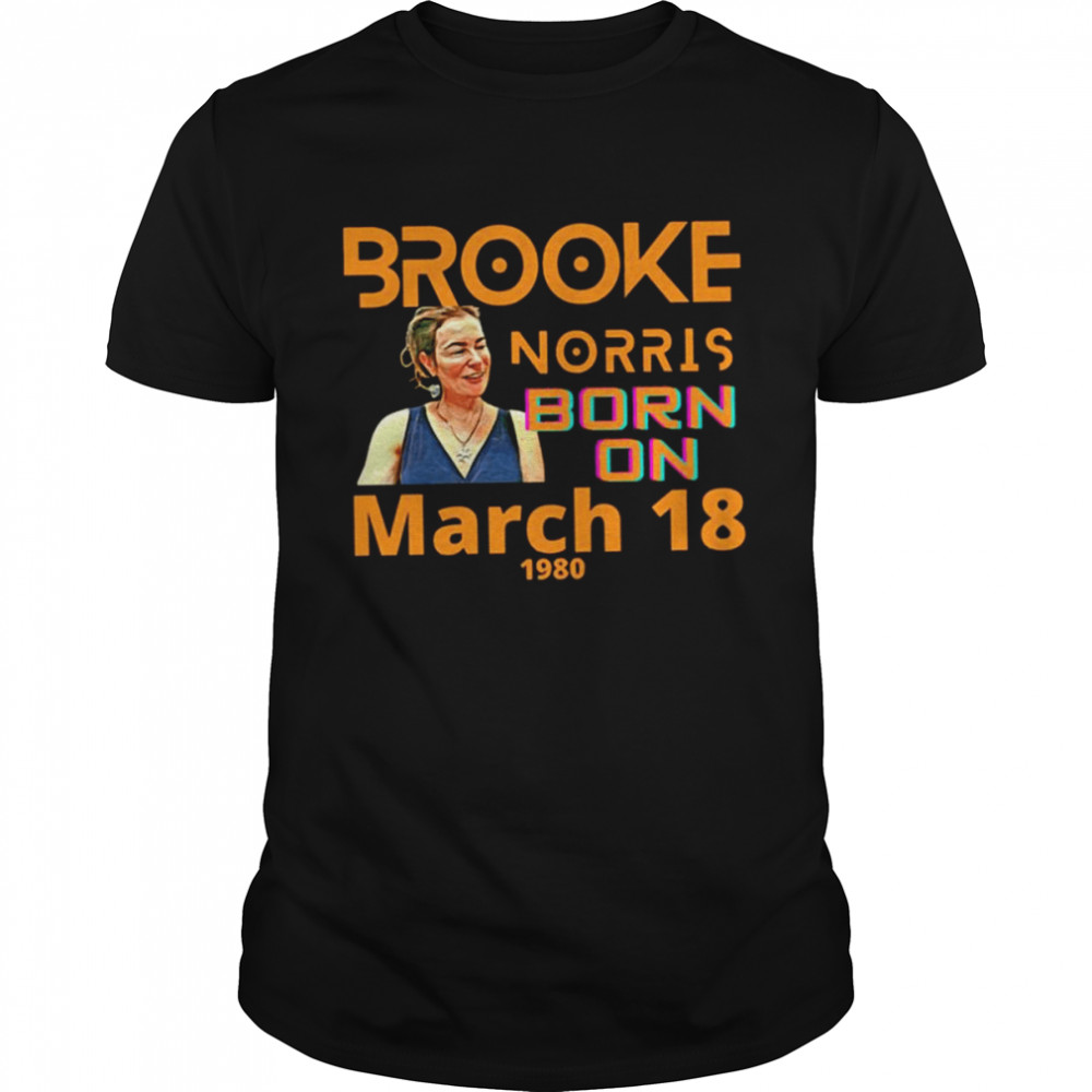 Birthday How Old Is Brooke Norris shirt