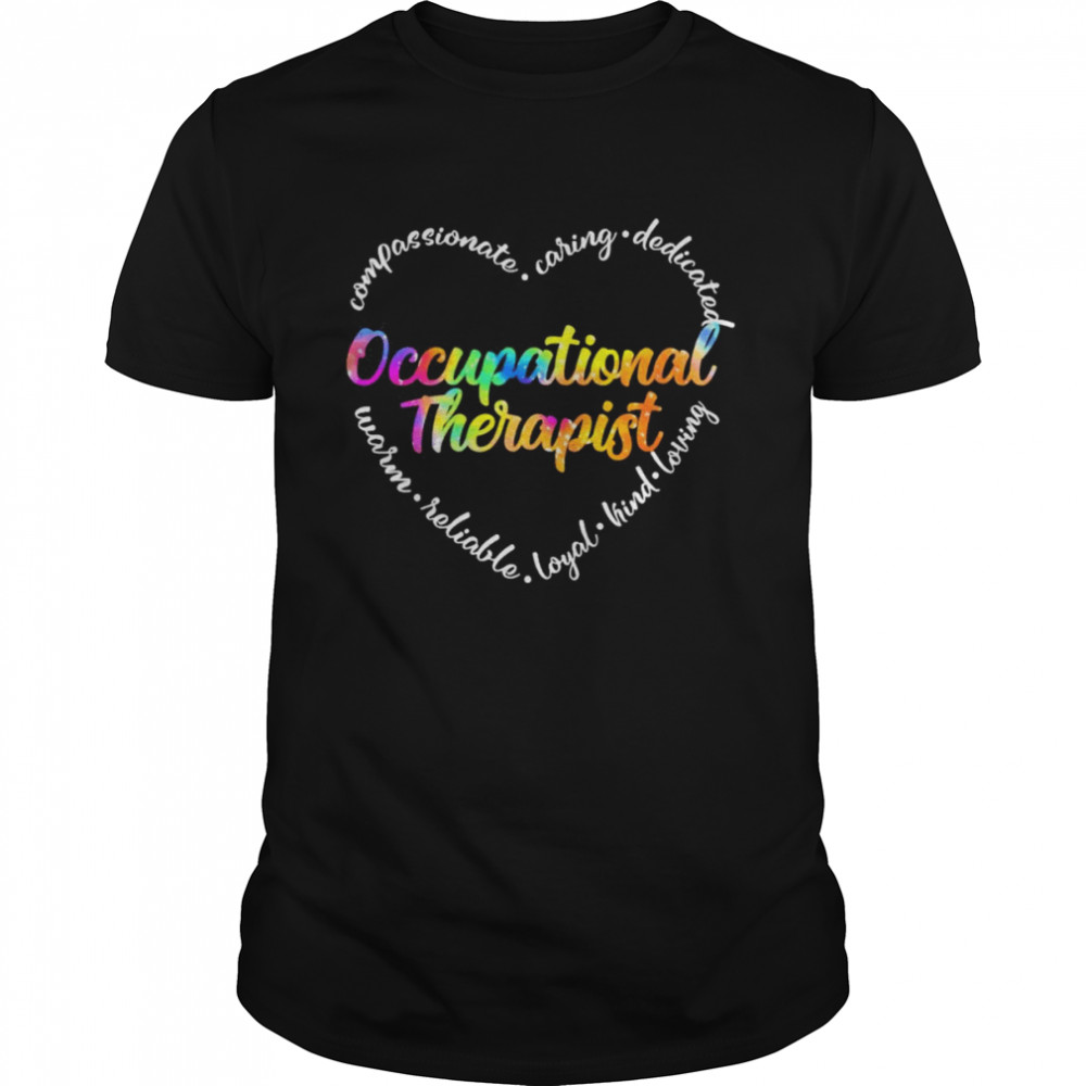Compassionate Caring Dedicated Warm Reliable Loyal Kind Loving Occupational Therapist  Classic Men's T-shirt
