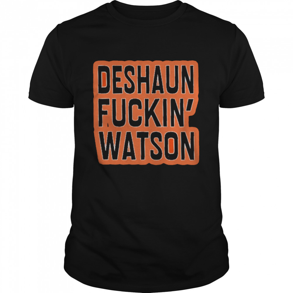 Deshaun Fuckin’ Watson Shirt