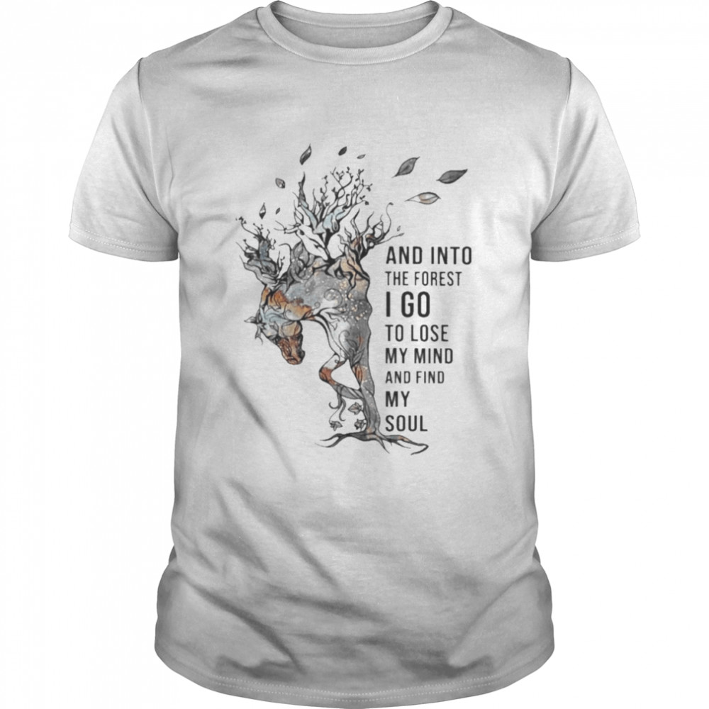 Horse and into the forest I go to lose my mind and find my soul 2022 shirt Classic Men's T-shirt