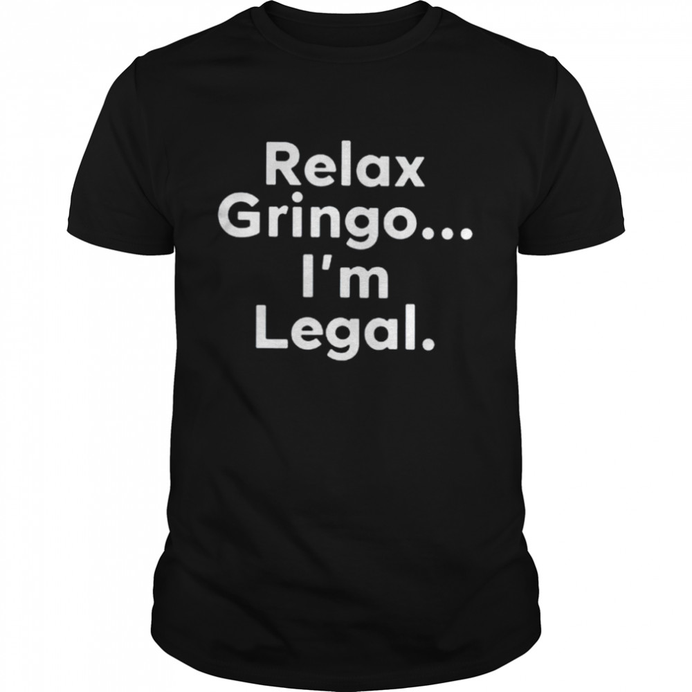 Igniting brush fires of liberty relax gringo I’m legal shirt Classic Men's T-shirt