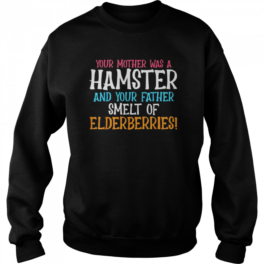 Insults And Joke Hamster Parent Your Mother Was A Hamster 2022 shirt Unisex Sweatshirt