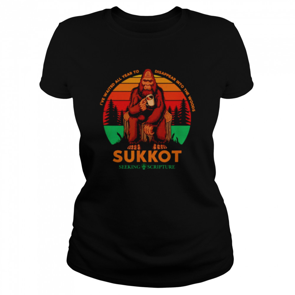 I’ve waited all year to disappear into the woods Sukkot shirt Classic Women's T-shirt