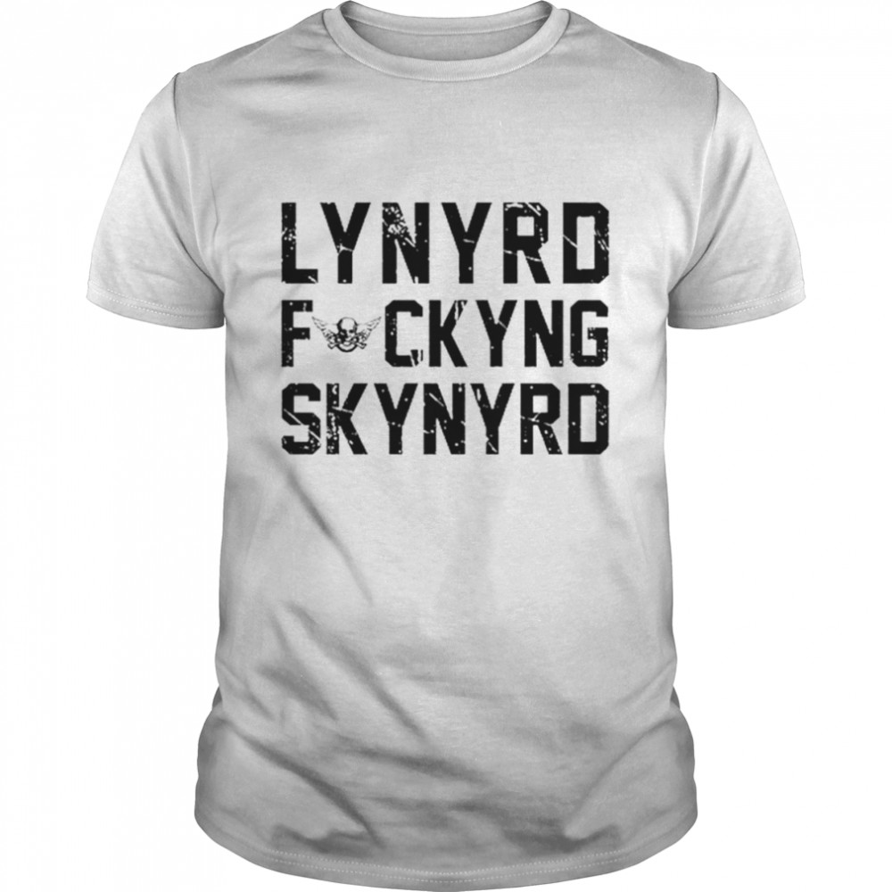 Lynyrd Fuckyng Skynyrd shirt