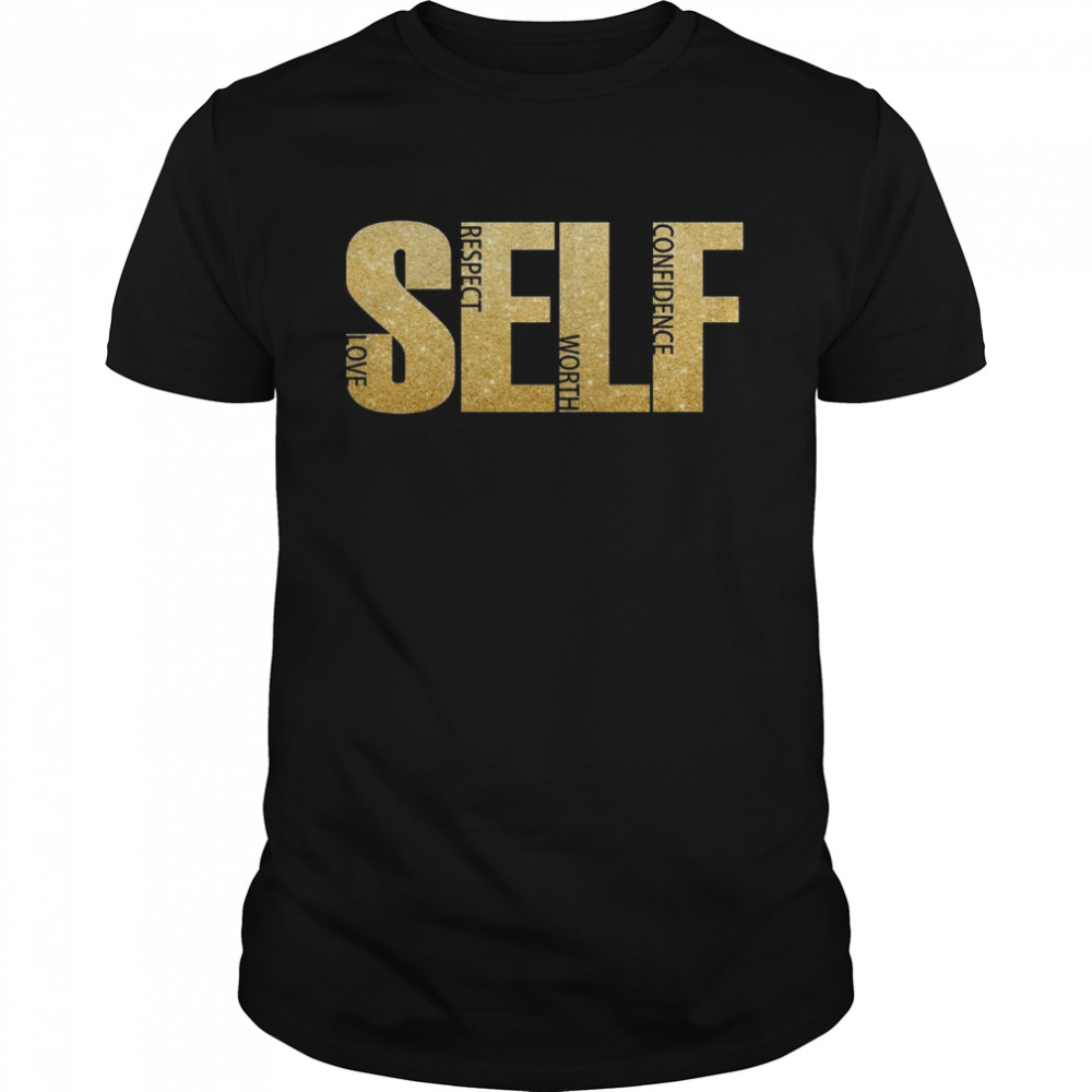 Self Respect Worth Confidence shirt