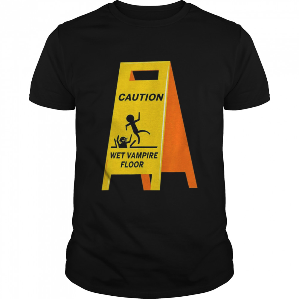 Caution Vampire Wet Floor Ironic Dark Humor Halloween T-Shirt