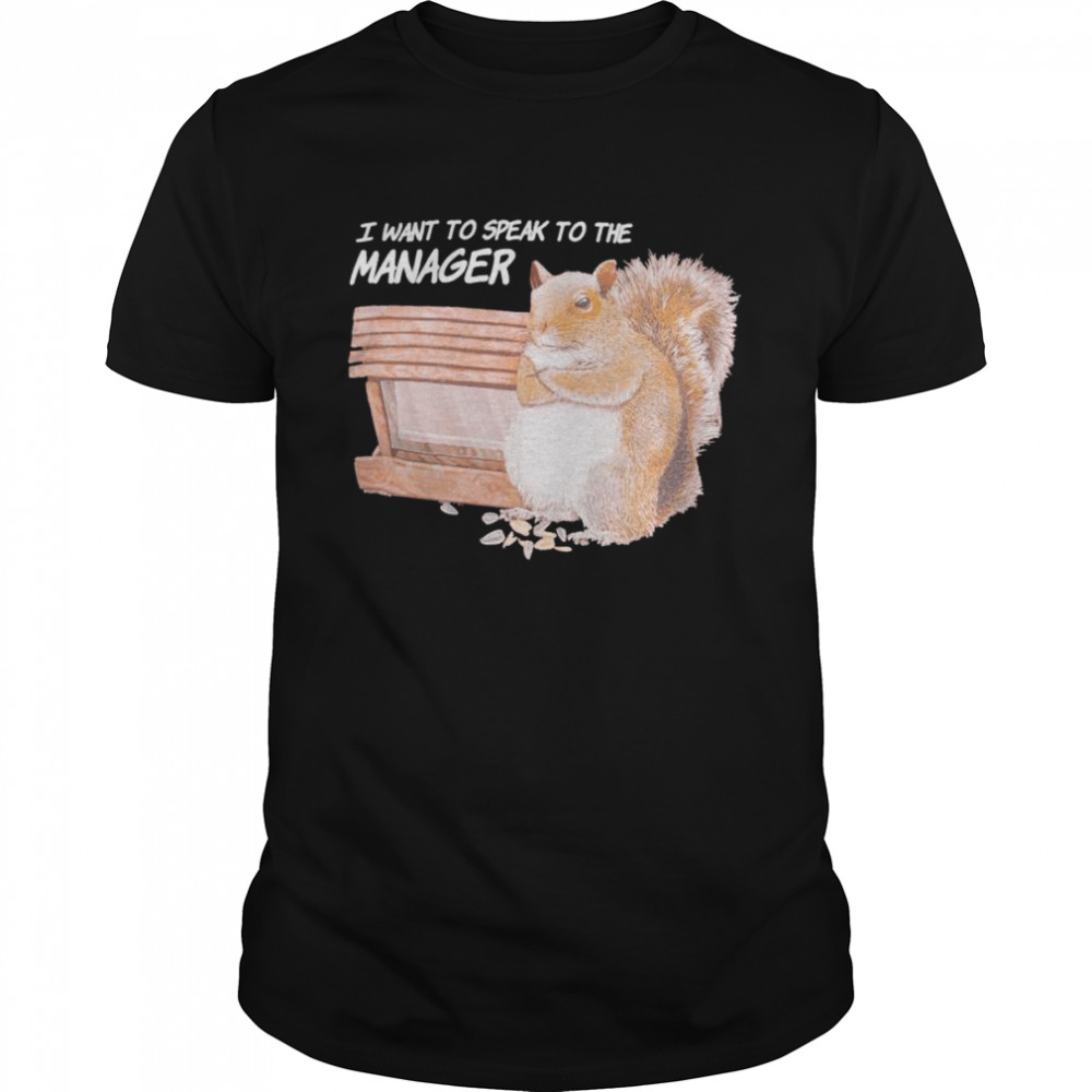 I want to speak to the manager shirt