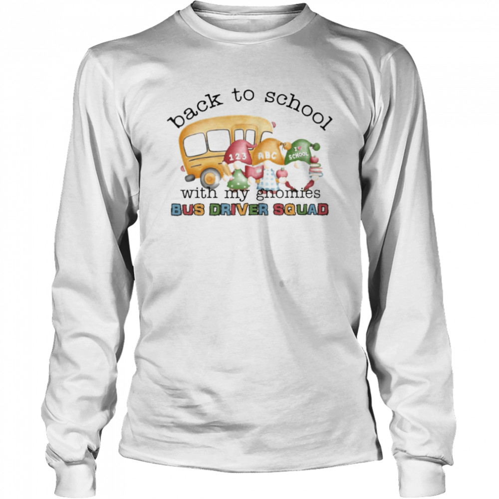 Back To School With My Gnomies Bus Driver Squad  Long Sleeved T-shirt