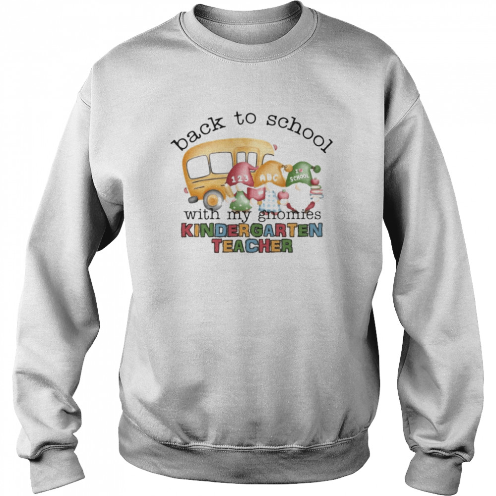 Back To School With My Gnomies Kindergarten Teacher  Unisex Sweatshirt
